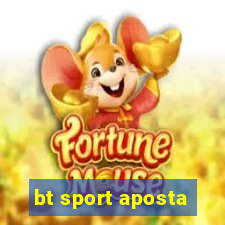 bt sport aposta